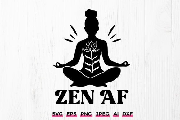 Download Zen AF SVG Cricut File Yoga Pose Namaste - Cricut Collection